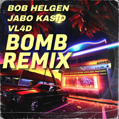 BOMB (REMIX) FT. JABO KASIO & VL4D