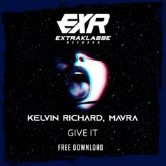 Kelvin Richard & Mavra - Give It (Original Mix)