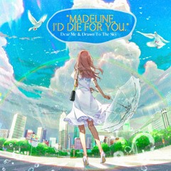 Madeline, I'd Die For You (with Dear Me)