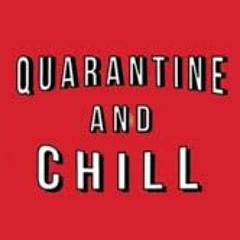 Quarantine & ChillWill