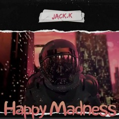 Jack.K Happy Madness (FREE DOWNLOAD)