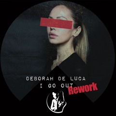 I GO OUT - Deborah De Luca (Rework 2020)