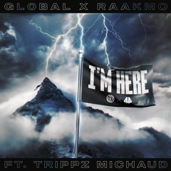 Gl0bal X RAAKMO Ft. Trippz Michaud - I'm Here [Free Download]