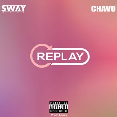 Replay Ft. Chavo (Prod. Louis)