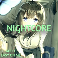 Easy On Me(NIGHTCORE)