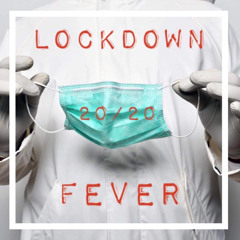 Lockdown Fever