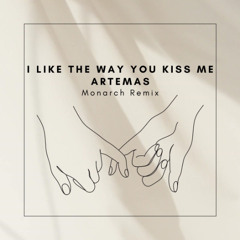 I Like The Way You Kiss Me (Monarch Bootleg) - Artemas