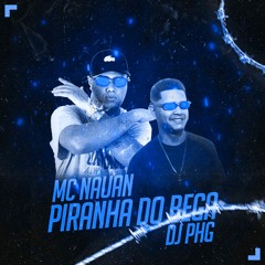 MC Nauan - Piranha Do Bega 2 (DJ PHG) (Áudio Oficial)
