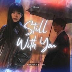 still with you - bts jungkook (feat. heize) [cover mashup]