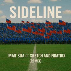 Matt Sua - Sideline (feat Sketch & Fidatrix)