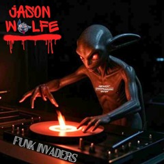 Jason Wolfe-Funk Invaders