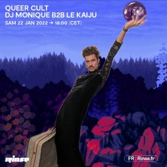 Queer Cult : DJ Monique B2B Le Kaiju - 22 Janvier 2022
