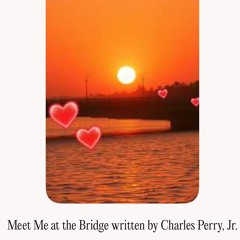 meet-me-at-the-bridge-written-by-charles-perry,-jr..mp3