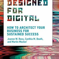 [GET] KINDLE 📌 Designed for Digital: How to Architect Your Business for Sustained Su