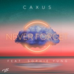CAXUS Feat. Sophie Yung - Never Forget