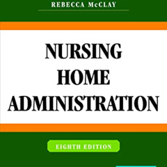 [Access] EPUB 📥 Nursing Home Administration by  Michael Mileski DC  MPH  MHA  MSHEd