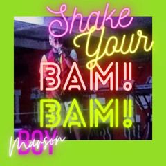 Shake Your Bam Bam