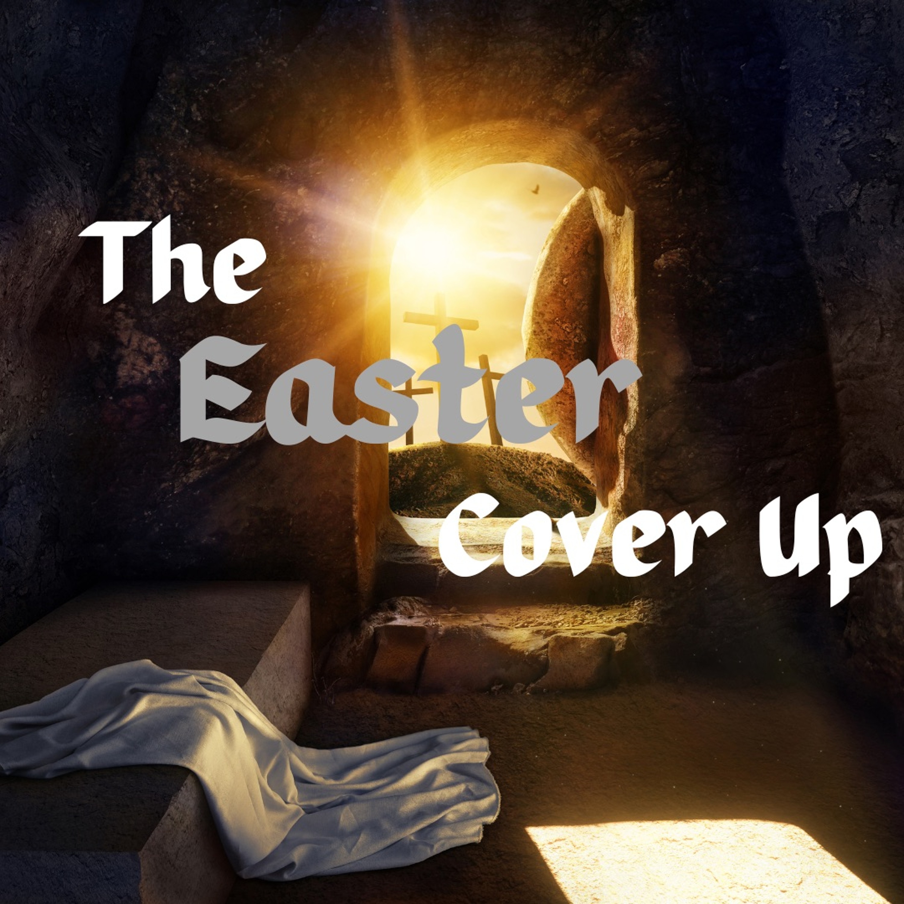 The Easter Cover Up | Matthew 28: 11-15 | 3-31-24 episode artwork