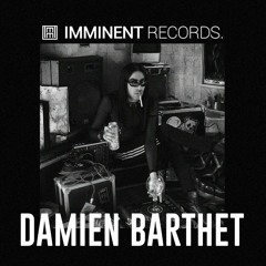 Damien Barthet | ImminentPodcast 006