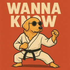 Wanna Know