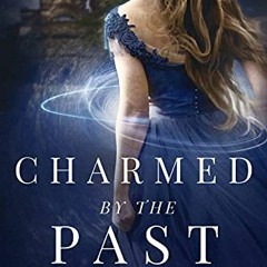 [Free] EPUB 📜 Charmed by the Past: A Time Travel Romance (Spirits Through Time Book
