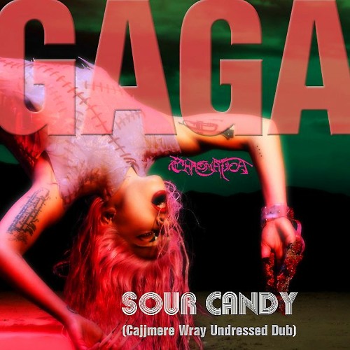 Lady Gaga - Sour Candy (Cajjmere Wray Undressed Dub) *Preview Clip*