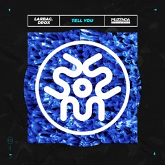 LARBAC, Drox - Tell you (Original Mix) | FREE DOWNLOAD