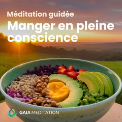 Méditation Guidée - Manger en Pleine Conscience