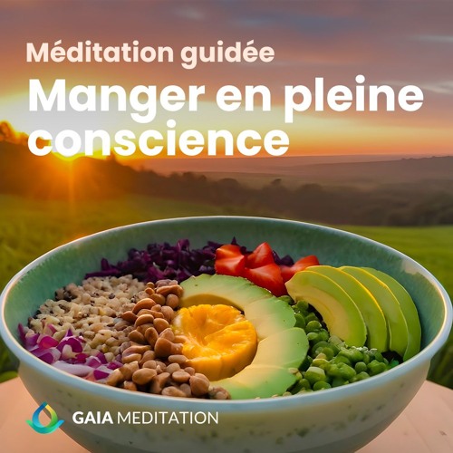 Méditation Guidée - Manger en Pleine Conscience
