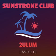SUNSTROKE CLUB - 2ULUM