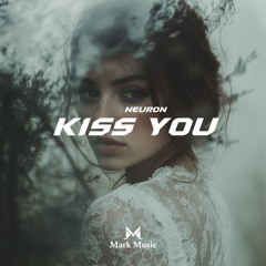Neuron - Kiss You