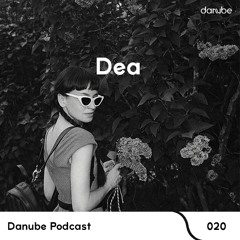 Danube Podcast 020 | Dea