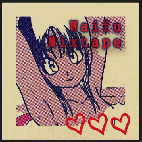 The Waifu Mixtape