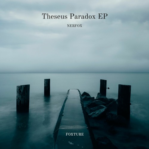 [PREMIERE] | NERFOX - Theseus Paradox [FOXT002]