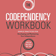 [FREE] KINDLE 💚 The Codependency Workbook: Simple Practices for Developing and Maint