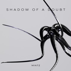 MINTZ - Shadow Of A Doubt