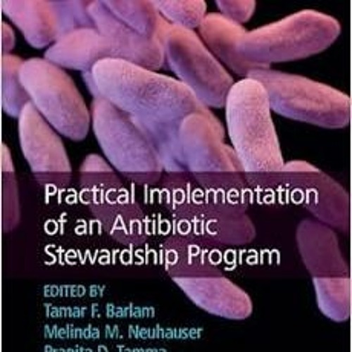 [GET] EBOOK 📕 Practical Implementation of an Antibiotic Stewardship Program by Tamar