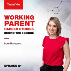 E21: Zsuzsa Váradi's Working Parent Career Stories Behind the Science Podcast