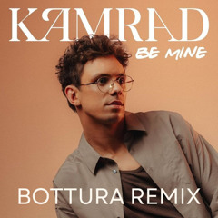 Be Mine - KAMRAD (BOTTURA Remix) [FILTRED FOR COPYRIGHT]