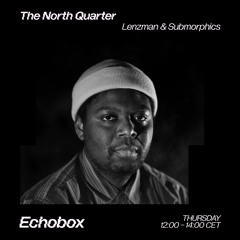 The North Quarter #14 - Lenzman & Submorphics /w Note Guest Mix // Echobox Radio 24/11/2022