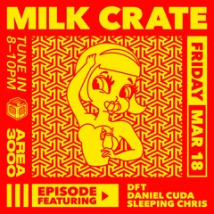 Milk Crate w. Daniel Cuda & Sleeping Chris - 18 March 2022