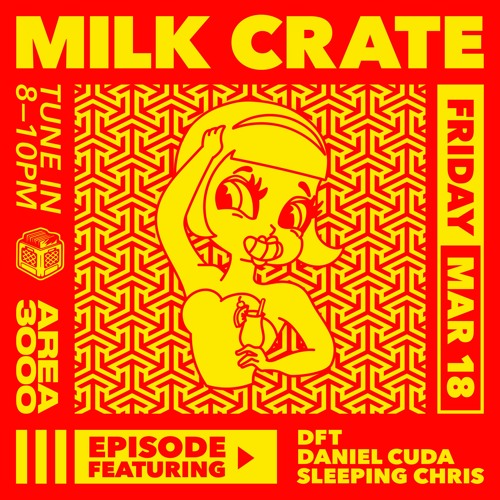 Milk Crate w. Daniel Cuda & Sleeping Chris - 18 March 2022