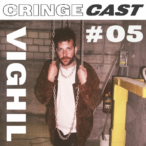CRINGECAST #05 - Vighil