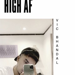 HIGH AF - VIC BHANDAL