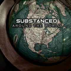 Substanced - Around The World [FREE DOWNLOAD]