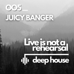005 - Juicy Banger