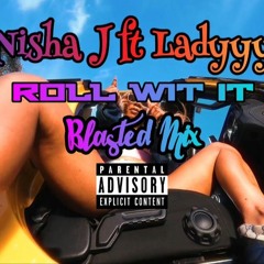 Nisha J - Roll Wit It Ft Ladyyy (Blasted Mix)