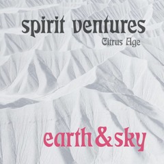 Spirit Ventures IX: Earth & Sky