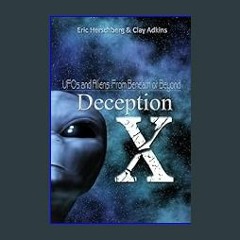 Ebook PDF  💖 Deception X UFOs and Aliens: From Beyond or Beneath get [PDF]