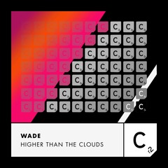 Wade - 'Higher Than The Clouds'